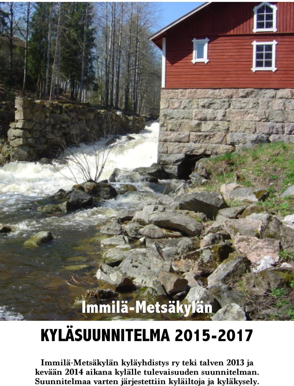ja kevään 2014 aikana kylälle tulevaisuuden