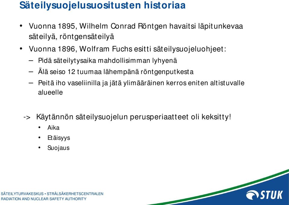 lyhyenä Älä seiso 12 tuumaa lähempänä röntgenputkesta Peitä iho vaseliinilla ja jätä ylimääräinen kerros