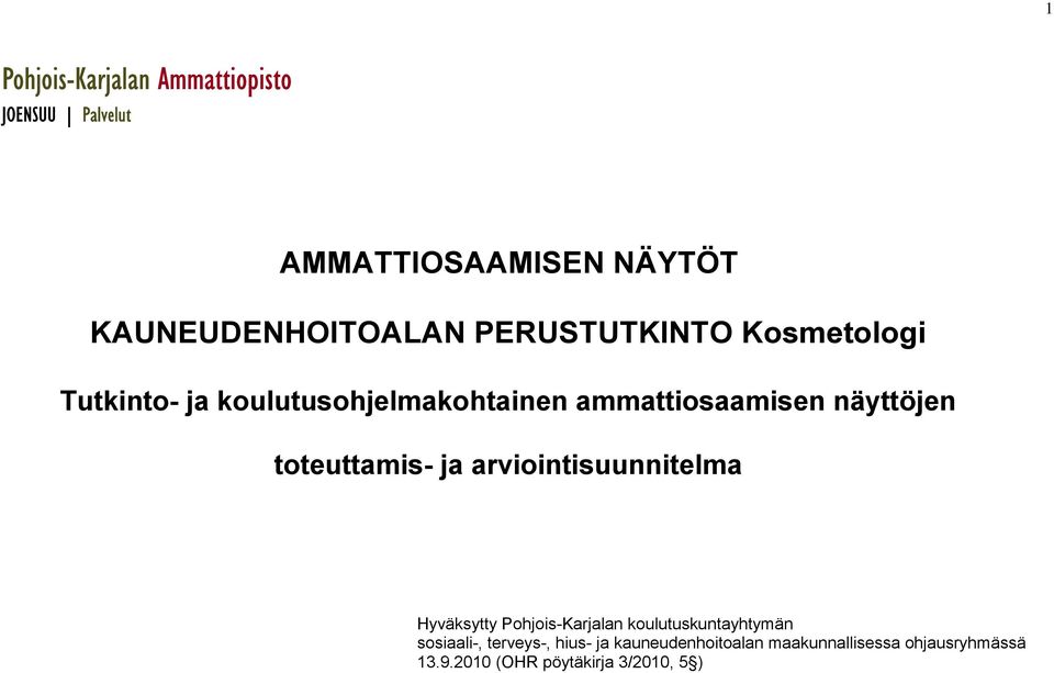 arviointisuunnitelma Hyväksytty Pohjois-Karjalan koulutuskuntayhtymän sosiaali-,
