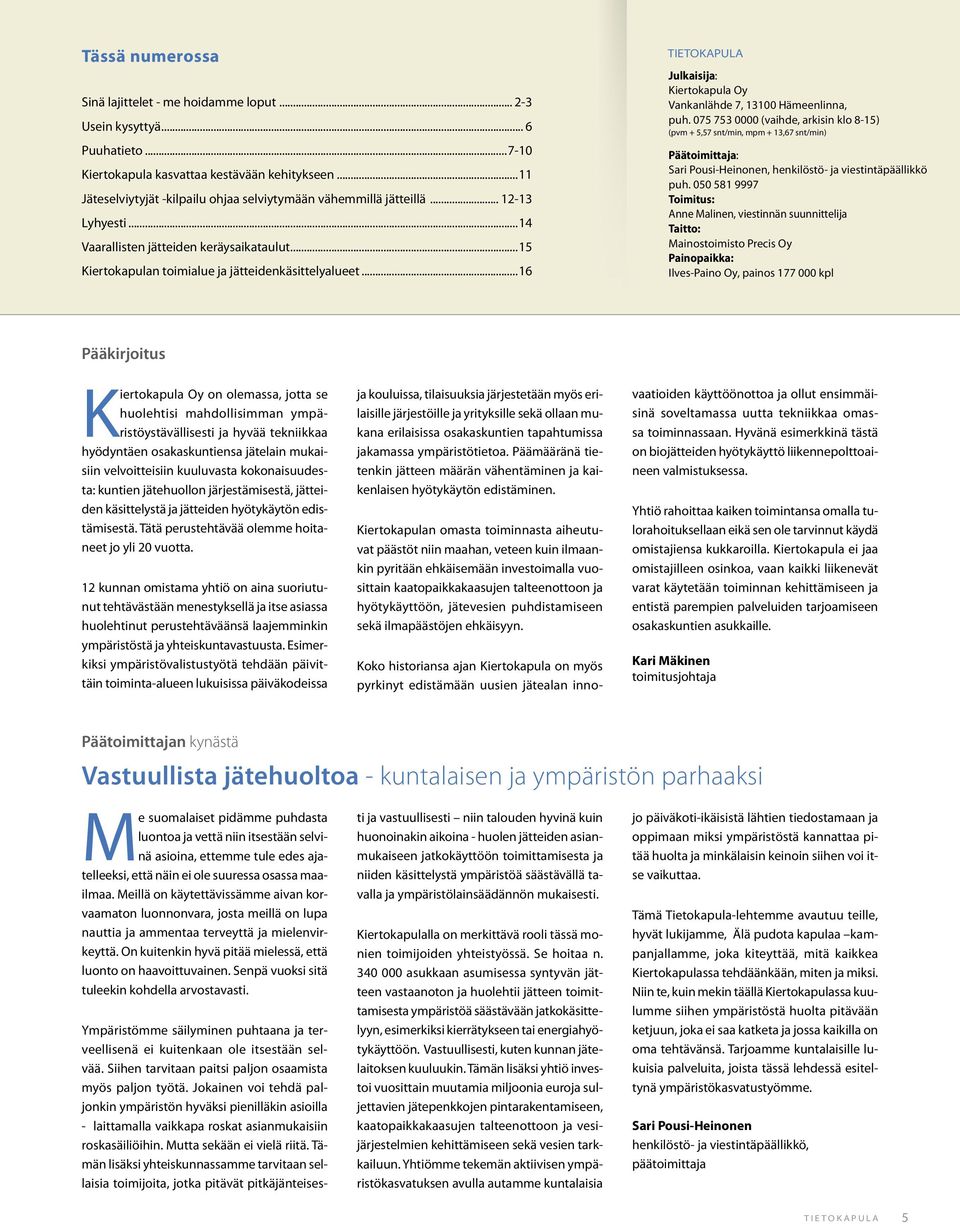 ..16 TIETOKAPULA Julkaisija: Kiertokapula Oy Vankanlähde 7, 13100 Hämeenlinna, puh.