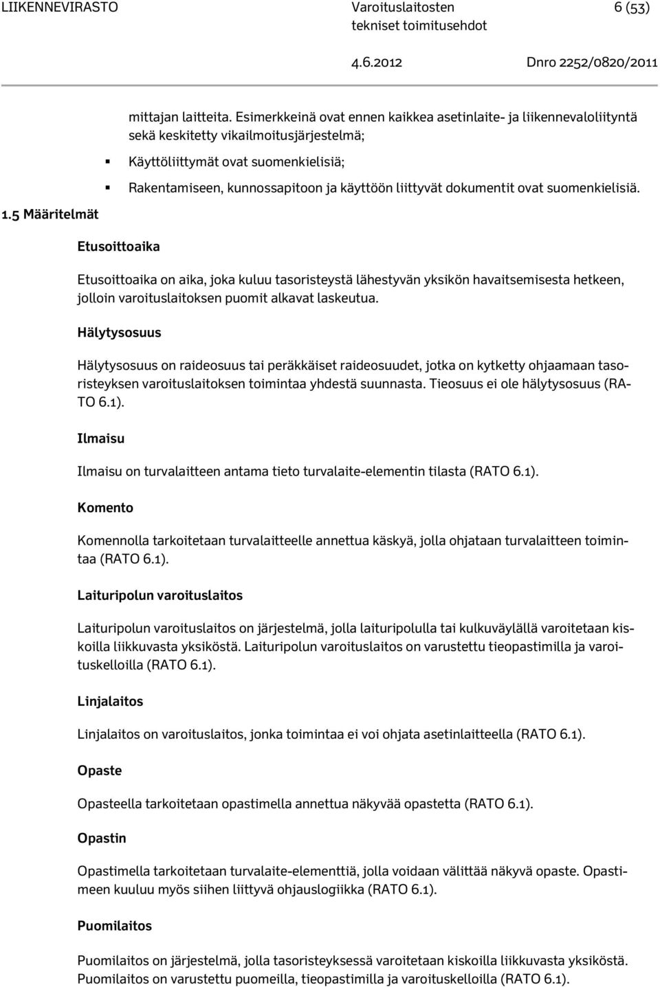 dokumentit ovat suomenkielisiä. 1.