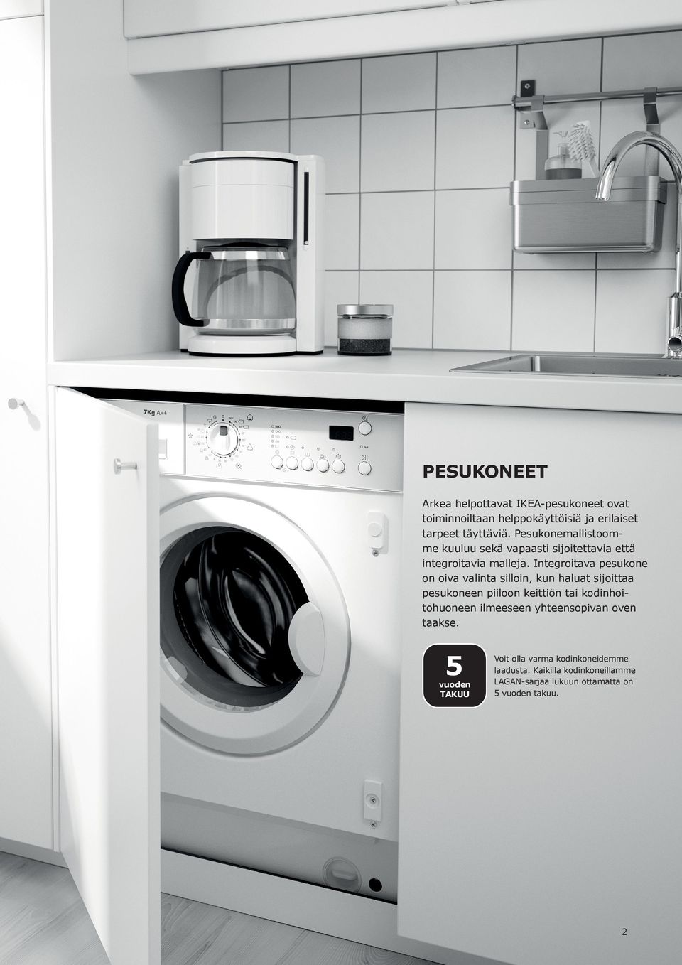 Integroitava pesukone on oiva valinta silloin, kun haluat sijoittaa pesukoneen piiloon keittiön tai kodinhoitohuoneen
