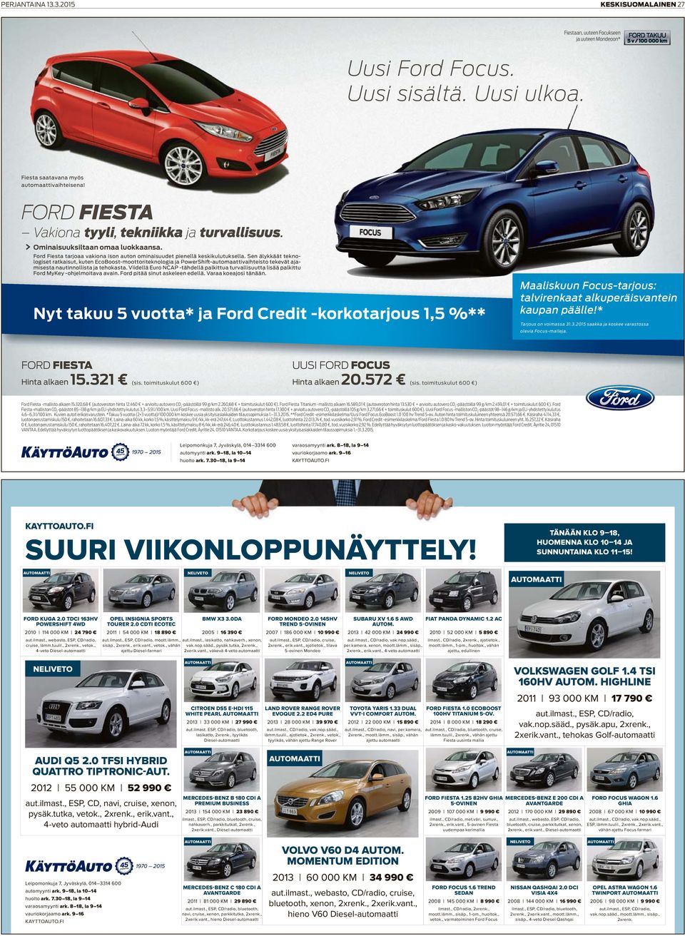 Ominaisuuksiltaan omaa luokkaansa. Ford Fiesta tarjoaa vakiona ison auton ominaisuudet pienellä keskikulutuksella.