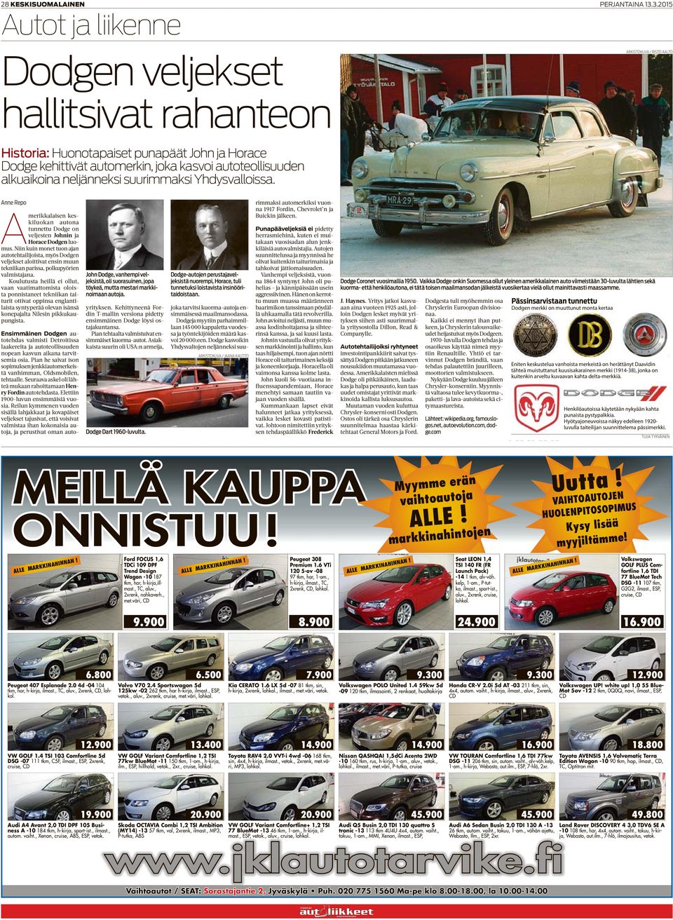 neljänneksi suurimmaksi Yhdysvalloissa. Anne Repo Amerikkalaisen keskiluokan autona tunnettu Dodge on veljesten Johnin ja Horace Dodgen luomus.