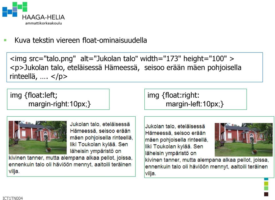 talo, eteläisessä Hämeessä, seisoo erään mäen pohjoisella