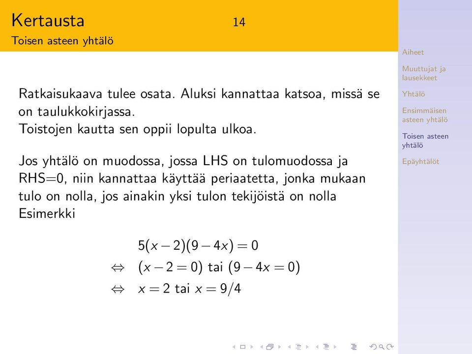 Toistojen kautta sen oppii lopulta ulkoa.