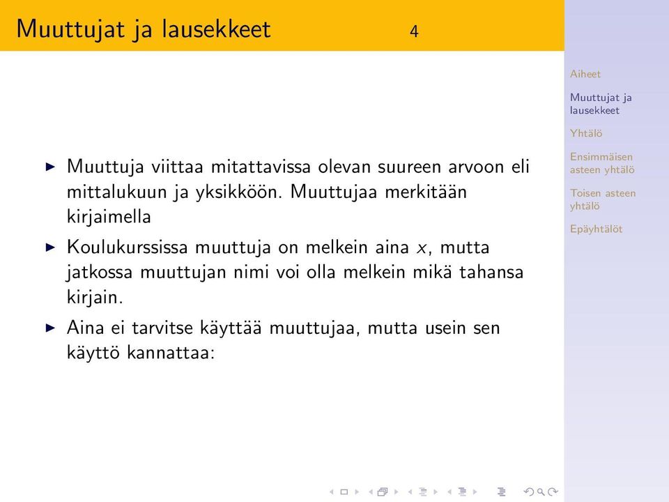 Muuttujaa merkitään kirjaimella Koulukurssissa muuttuja on melkein aina x,