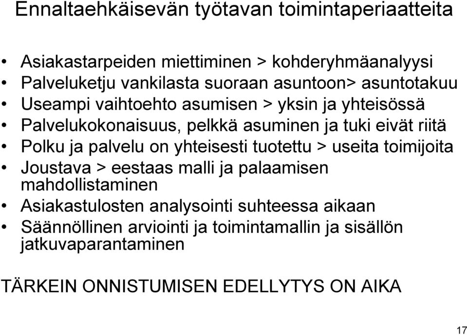 ja palvelu on yhteisesti tuotettu > useita toimijoita Joustava > eestaas malli ja palaamisen mahdollistaminen Asiakastulosten