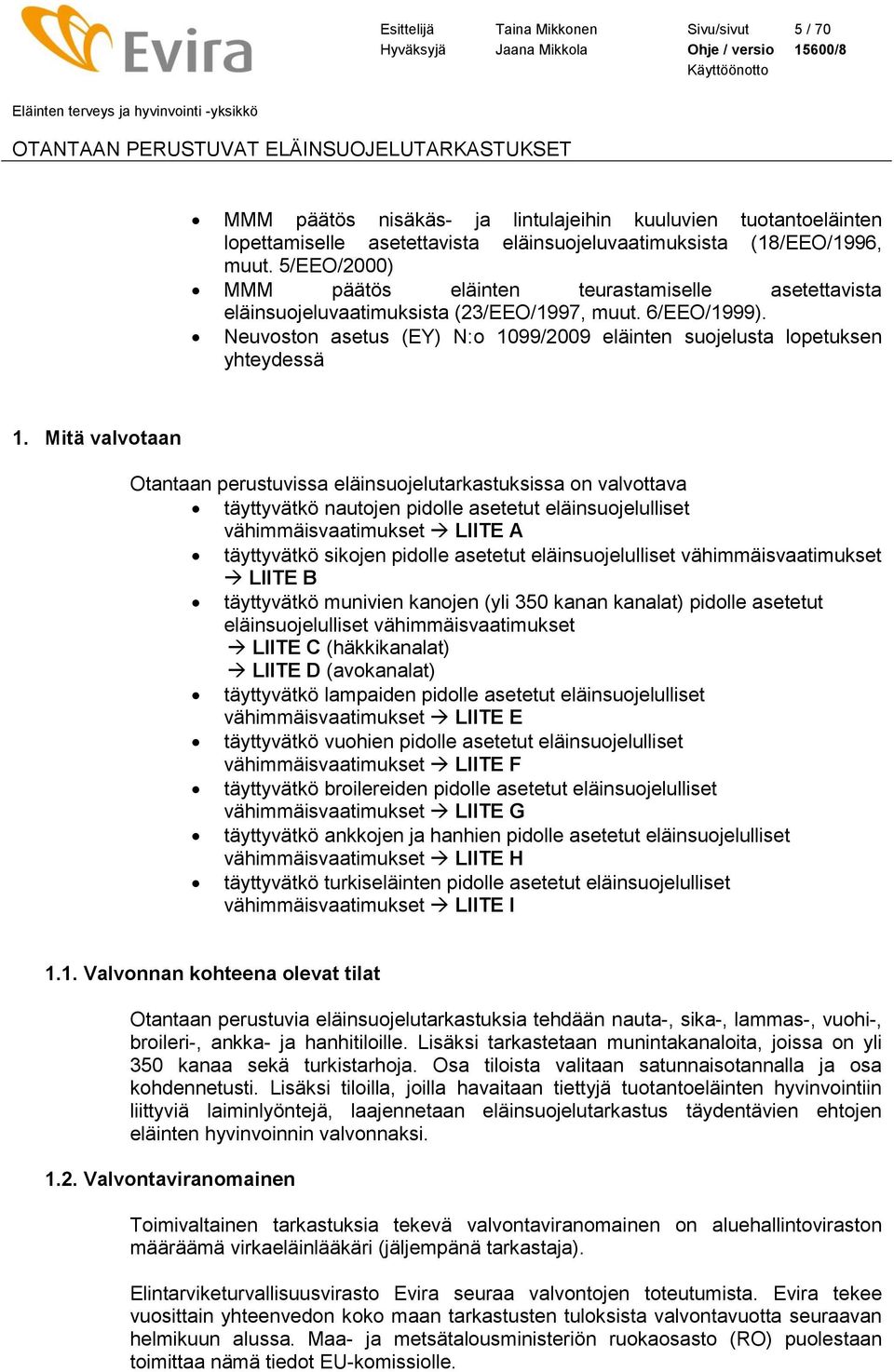 Neuvoston asetus (EY) N:o 1099/2009 eläinten suojelusta lopetuksen yhteydessä 1.