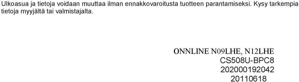 Kysy tarkempia tietoja myyjältä tai