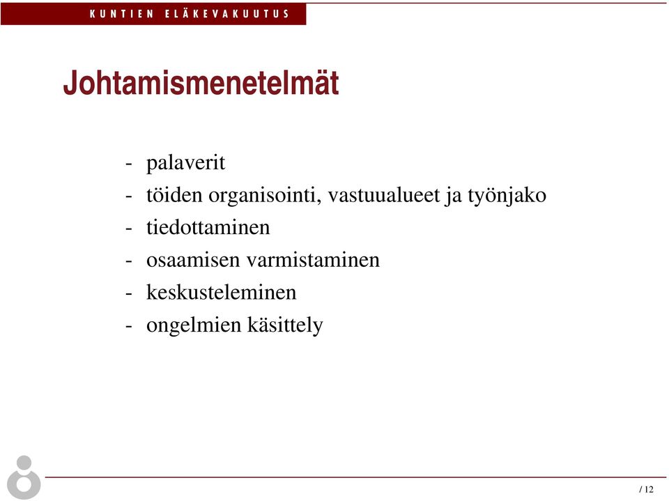 tiedottaminen - osaamisen varmistaminen -