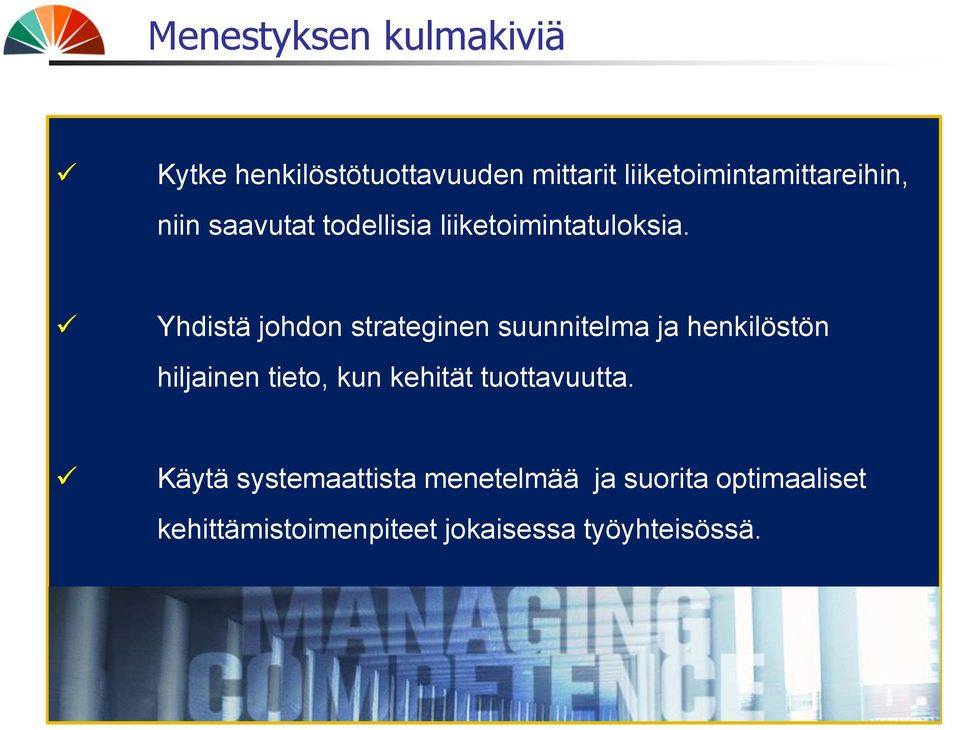 Yhdistä johdon strateginen suunnitelma ja henkilöstön hiljainen tieto, kun kehität