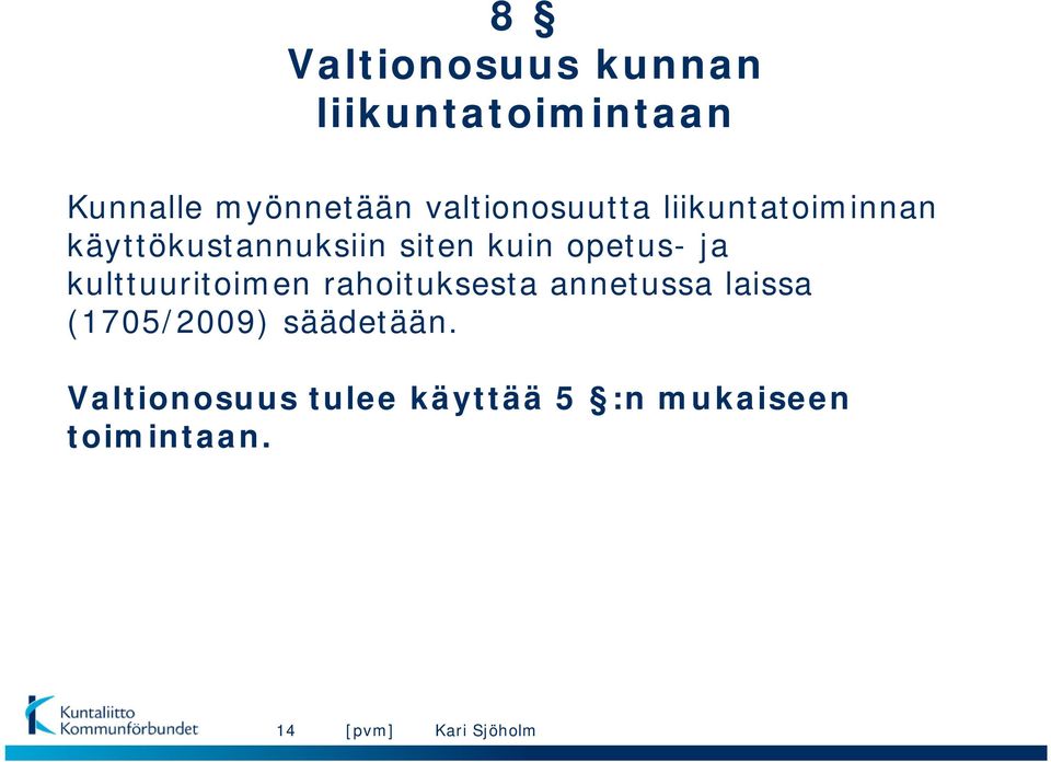 opetus- ja kulttuuritoimen rahoituksesta annetussa laissa (1705/2009)