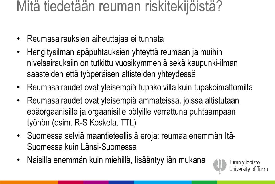 kaupunki-ilman saasteiden että työperäisen altisteiden yhteydessä Reumasairaudet ovat yleisempiä tupakoivilla kuin tupakoimattomilla Reumasairaudet ovat