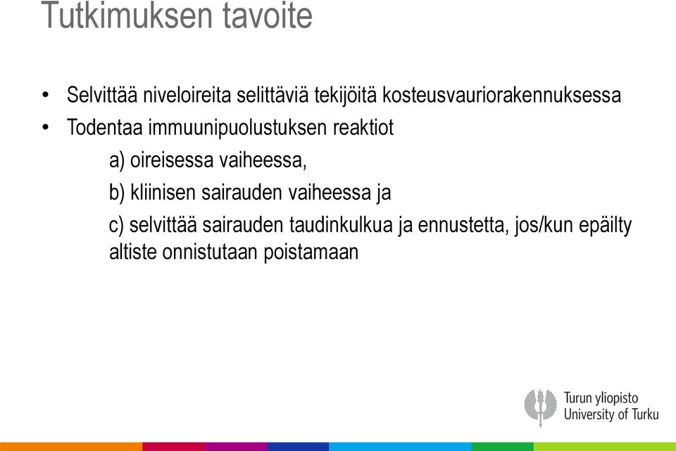 oireisessa vaiheessa, b) kliinisen sairauden vaiheessa ja c) selvittää