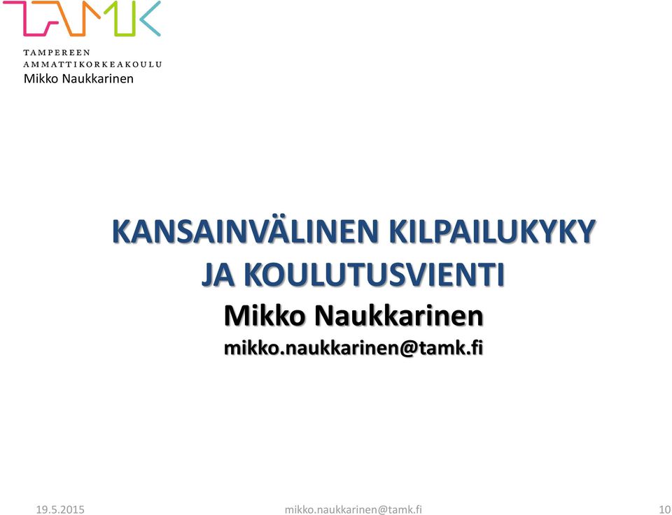 Naukkarinen mikko.naukkarinen@tamk.