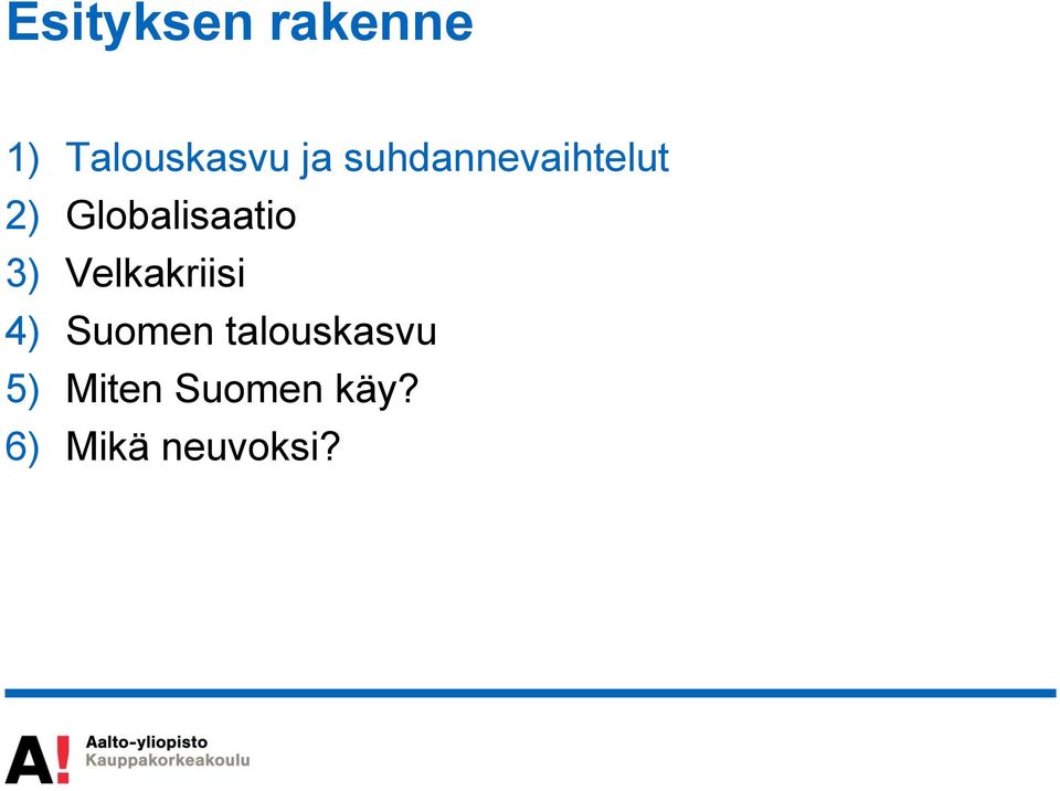 3) Velkakriisi 4) Suomen talouskasvu