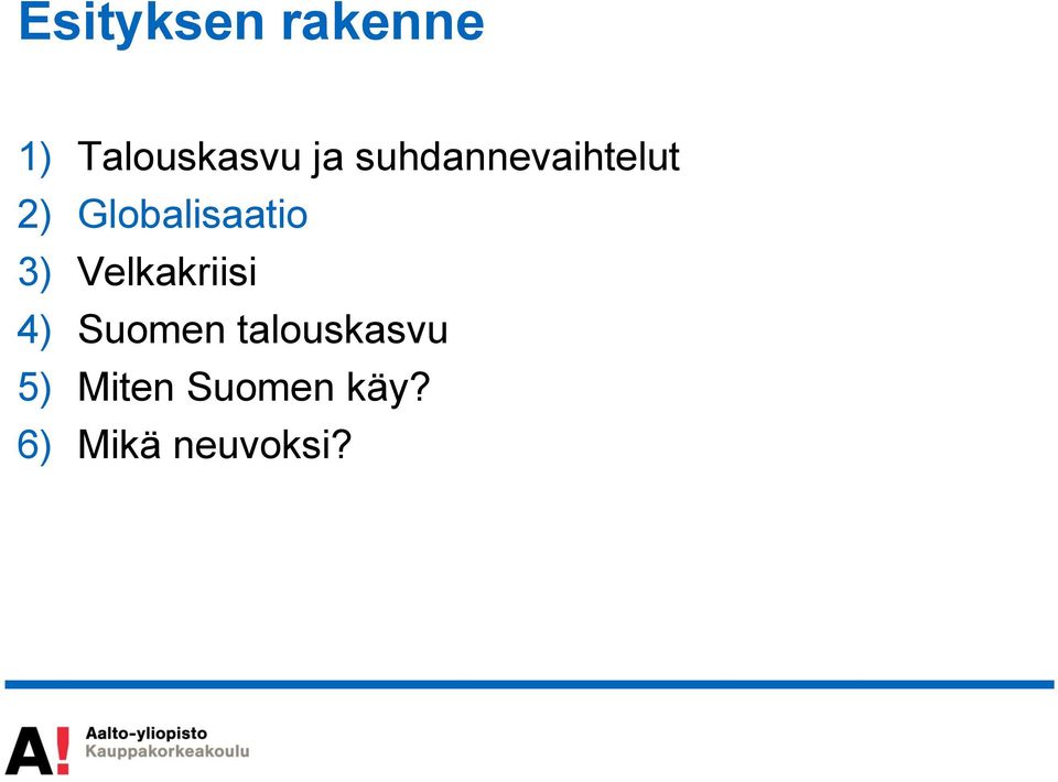 3) Velkakriisi 4) Suomen talouskasvu