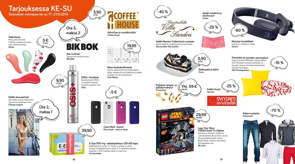 Glitter 5 (11,90) Ota 3, maksa 2 Kahvi/tee ja munkkirinkilä Coffee House 19,95 (24,95) Kaikki Bastion Collectionin tuotteet Astiat, tekstiilit, meikkipussit ja lasituotteet.