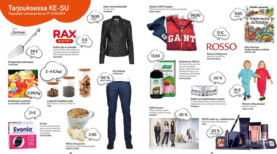 Max 2 lasta/maksava aikuinen. Rax Buffet 2 4 /kpl -50 % (69,95 89,95) Erä farkkuja Jack&Jones 13,50 Echinaforce 100 ml Tehokas, tutkittu valmiste flunssan ennaltaehkäisyyn sekä ensioireisiin.