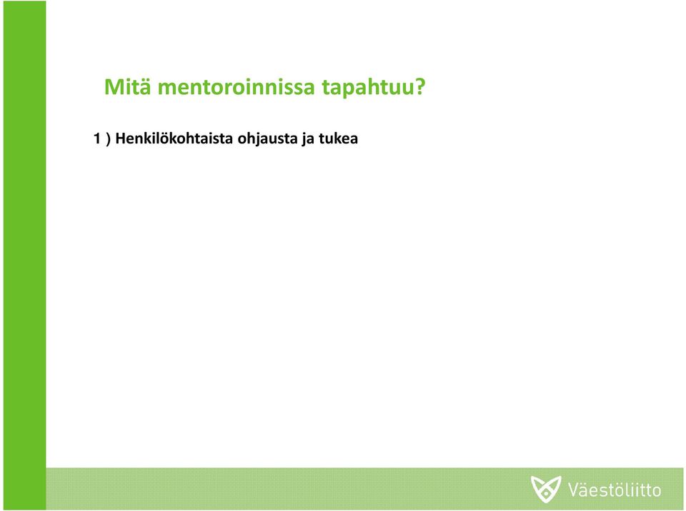 kartoittaminen) Itsetunnon ja tuntemuksen kehittyminen Oman osaamisen markkina-arvo -reflektointi 2) Aktiivista