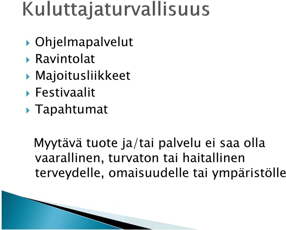 palvelu ei saa olla vaarallinen, turvaton tai