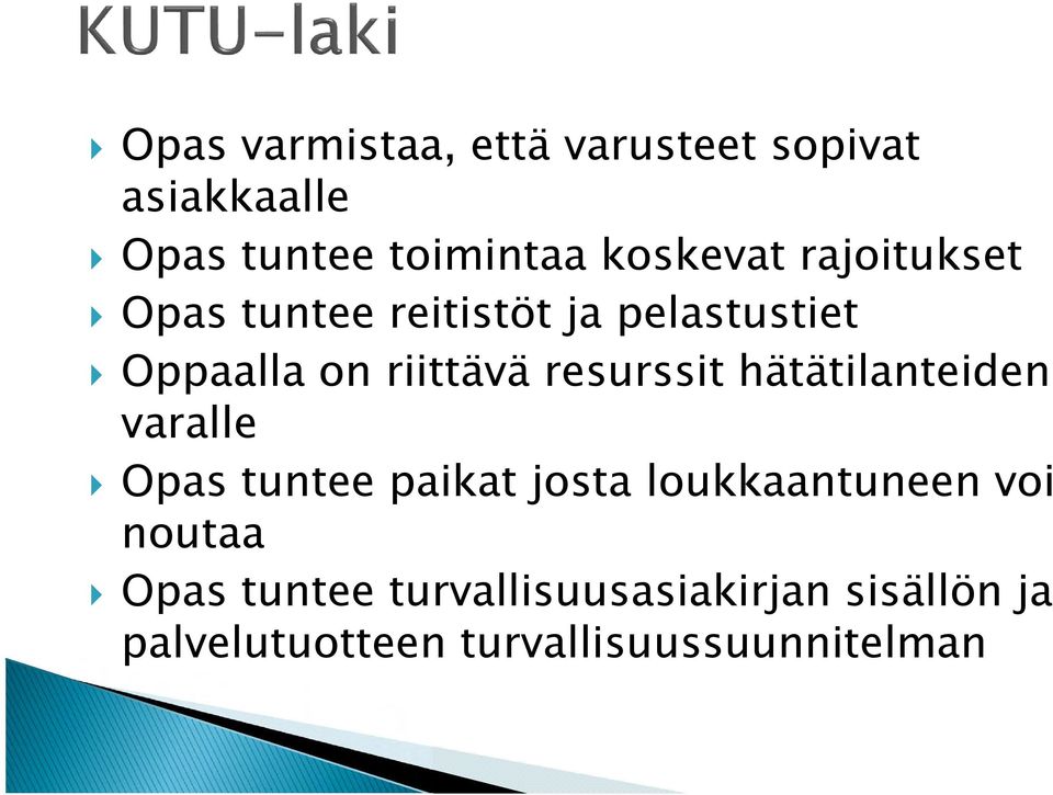 hätätilanteiden varalle Opas tuntee paikat josta loukkaantuneen voi noutaa Opas