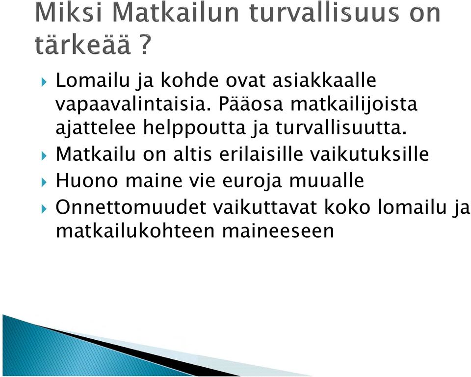 Matkailu on altis erilaisille vaikutuksille Huono maine vie