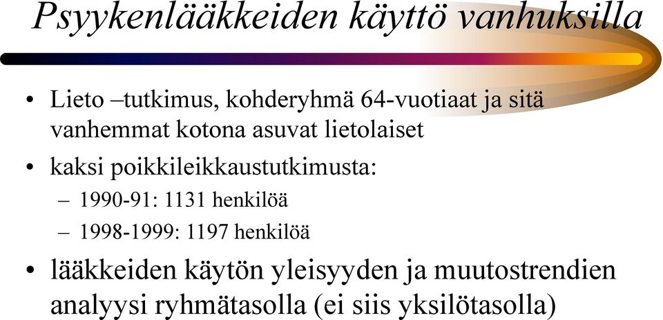 poikkileikkaustutkimusta: 1990-91: 1131 henkilöä 1998-1999: 1197