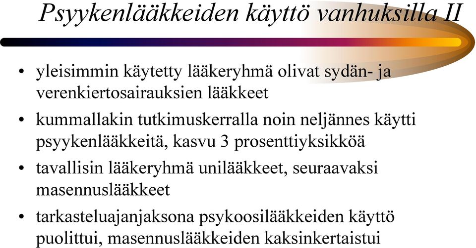 psyykenlääkkeitä, kasvu 3 prosenttiyksikköä tavallisin lääkeryhmä unilääkkeet, seuraavaksi