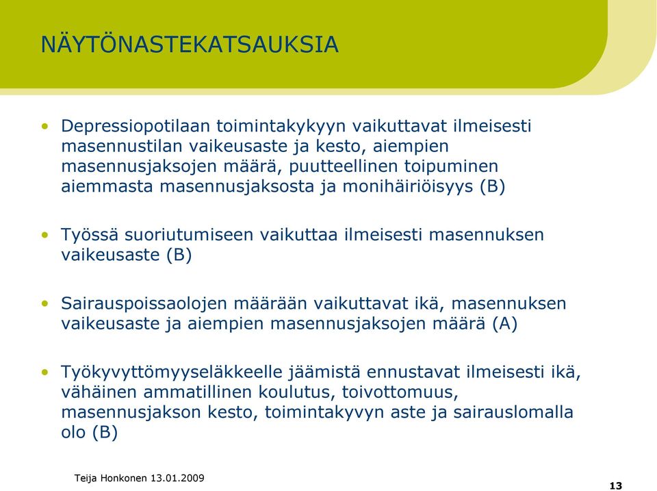 vaikeusaste (B) Sairauspoissaolojen määrään vaikuttavat ikä, masennuksen vaikeusaste ja aiempien masennusjaksojen määrä (A)