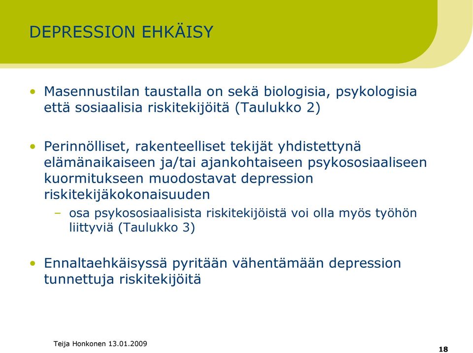psykososiaaliseen kuormitukseen muodostavat depression riskitekijäkokonaisuuden osa psykososiaalisista