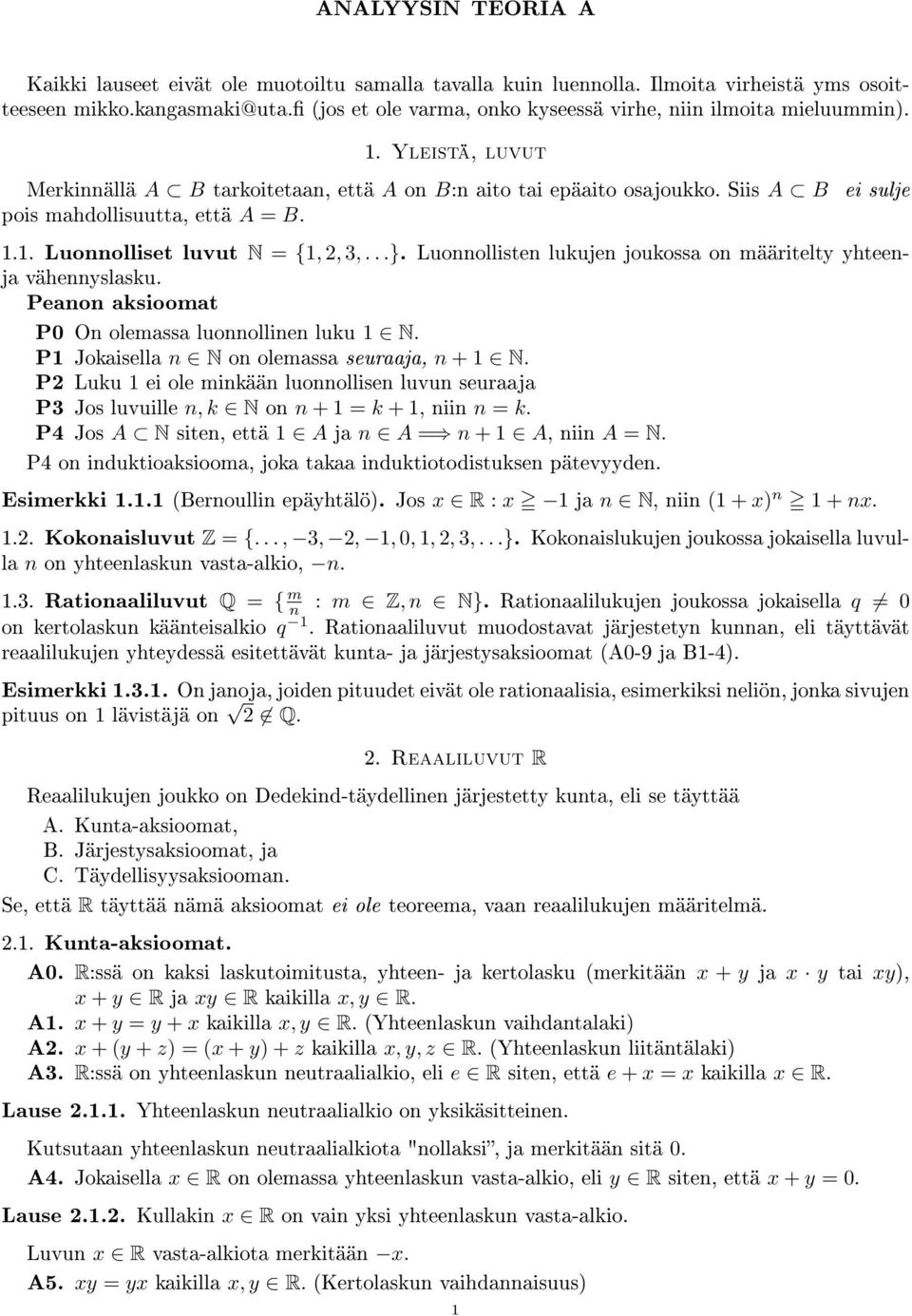 ei sulje 1.1. Luonnolliset luvut N = {1, 2, 3,...}. Luonnollisten lukujen joukossa on määritelty yhteenja vähennyslasku. Peanon aksioomat P0 On olemassa luonnollinen luku 1 N.