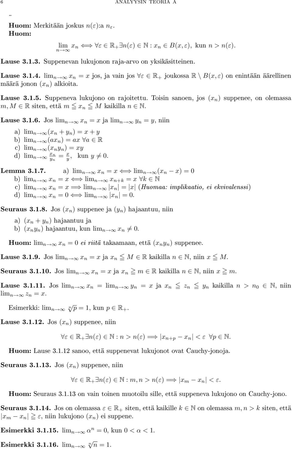 Toisin sanoen, jos (x n ) suppenee, on olemassa m, M R siten, että m x n M kaikilla n N. Lause 3.1.6.