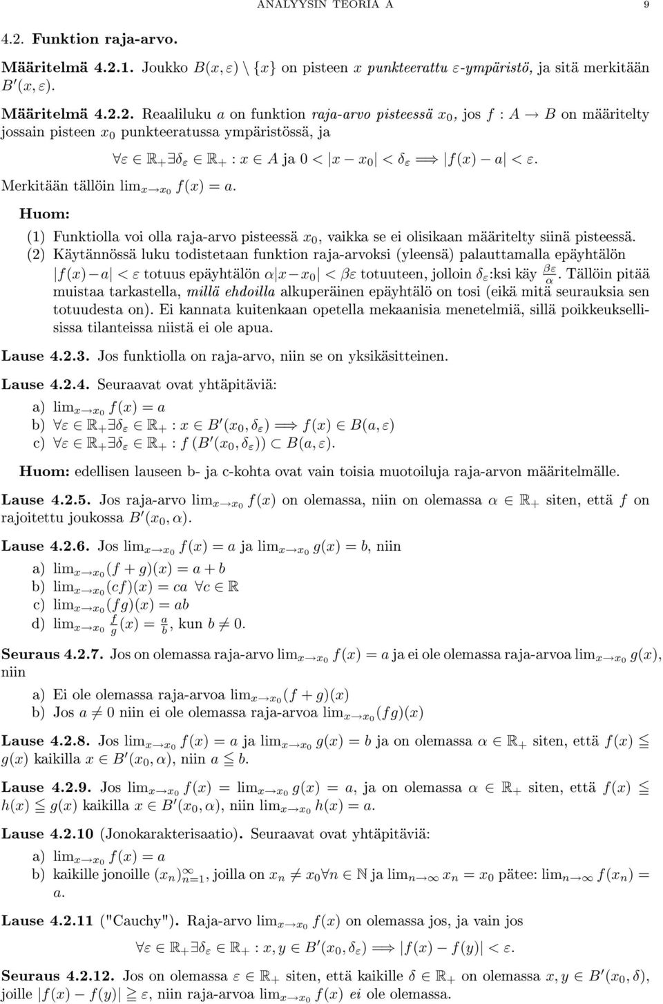 1. Joukko B(x, ε) \ {x} on pisteen x punkteerattu ε-ympäristö, ja sitä merkitään B (x, ε). Määritelmä 4.2.