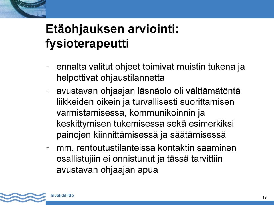 varmistamisessa, kommunikoinnin ja keskittymisen tukemisessa sekä esimerkiksi painojen kiinnittämisessä ja