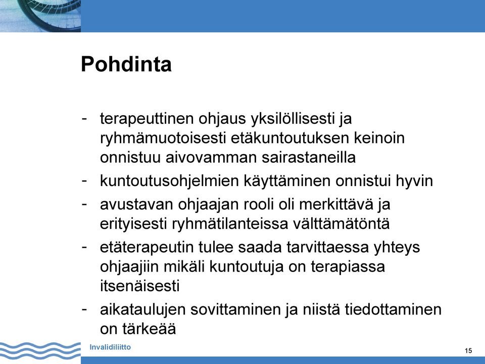 merkittävä ja erityisesti ryhmätilanteissa välttämätöntä - etäterapeutin tulee saada tarvittaessa yhteys