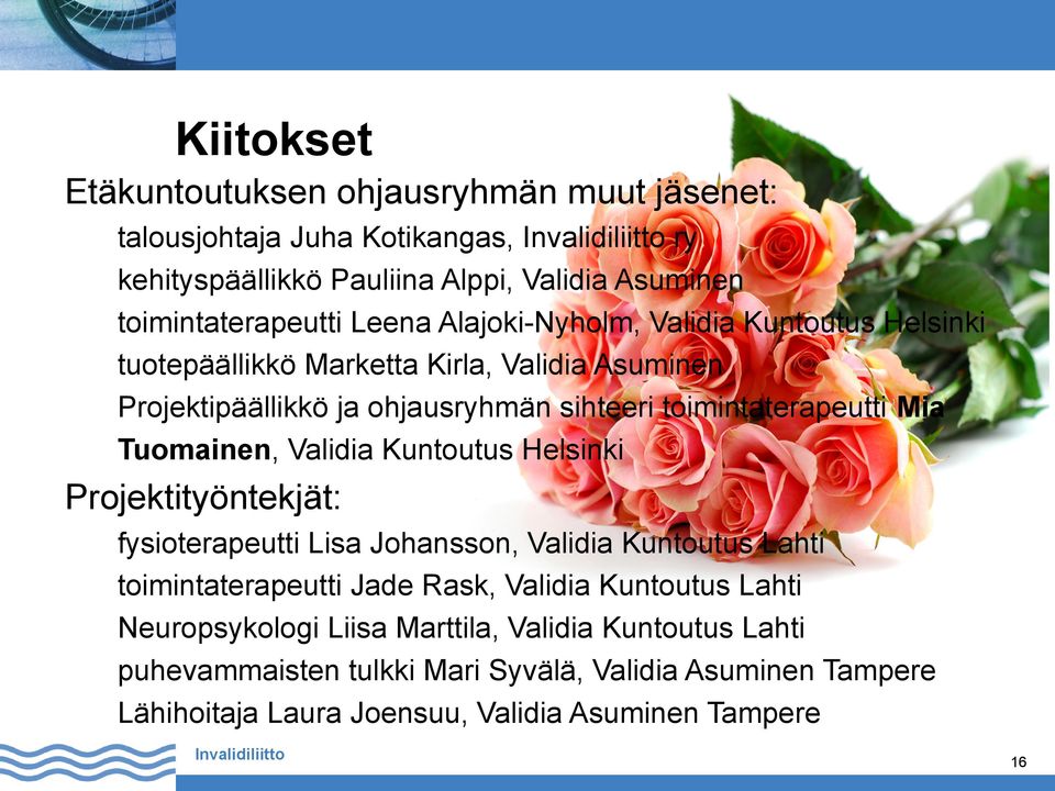 Tuomainen, Validia Kuntoutus Helsinki Projektityöntekjät: fysioterapeutti Lisa Johansson, Validia Kuntoutus Lahti toimintaterapeutti Jade Rask, Validia Kuntoutus