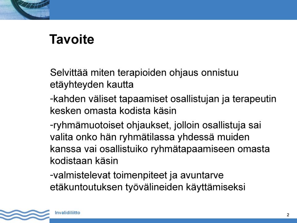 osallistuja sai valita onko hän ryhmätilassa yhdessä muiden kanssa vai osallistuiko