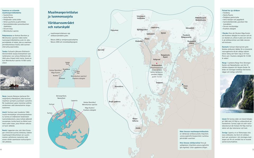 sekaperintökohde eli kohde, joka on maailmanperintöluettelossa listattu sekä luonnonettä kulttuuriperinnöksi.