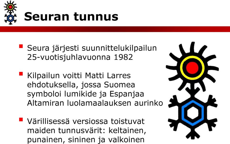 lumikide ja Espanjaa Altamiran luolamaalauksen aurinko Värillisessä