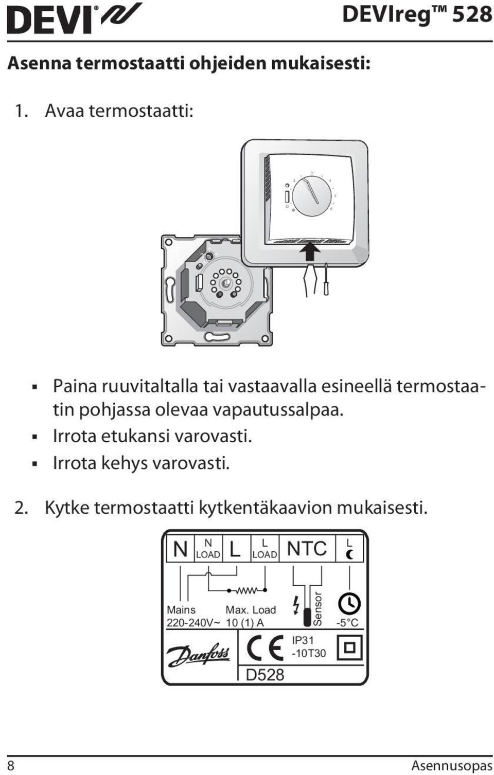 pohjassa olevaa vapautussalpaa. Irrota etukansi varovasti. Irrota kehys varovasti. 2.