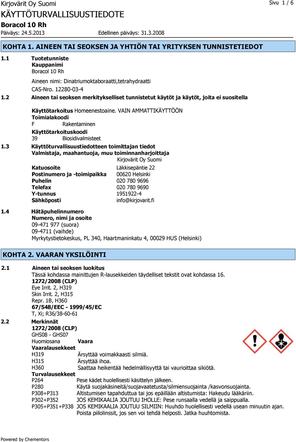 VAIN AMMATTIKÄYTTÖÖN Toimialakoodi F Rakentaminen Käyttötarkoituskoodi 39 Biosidivalmisteet 1.