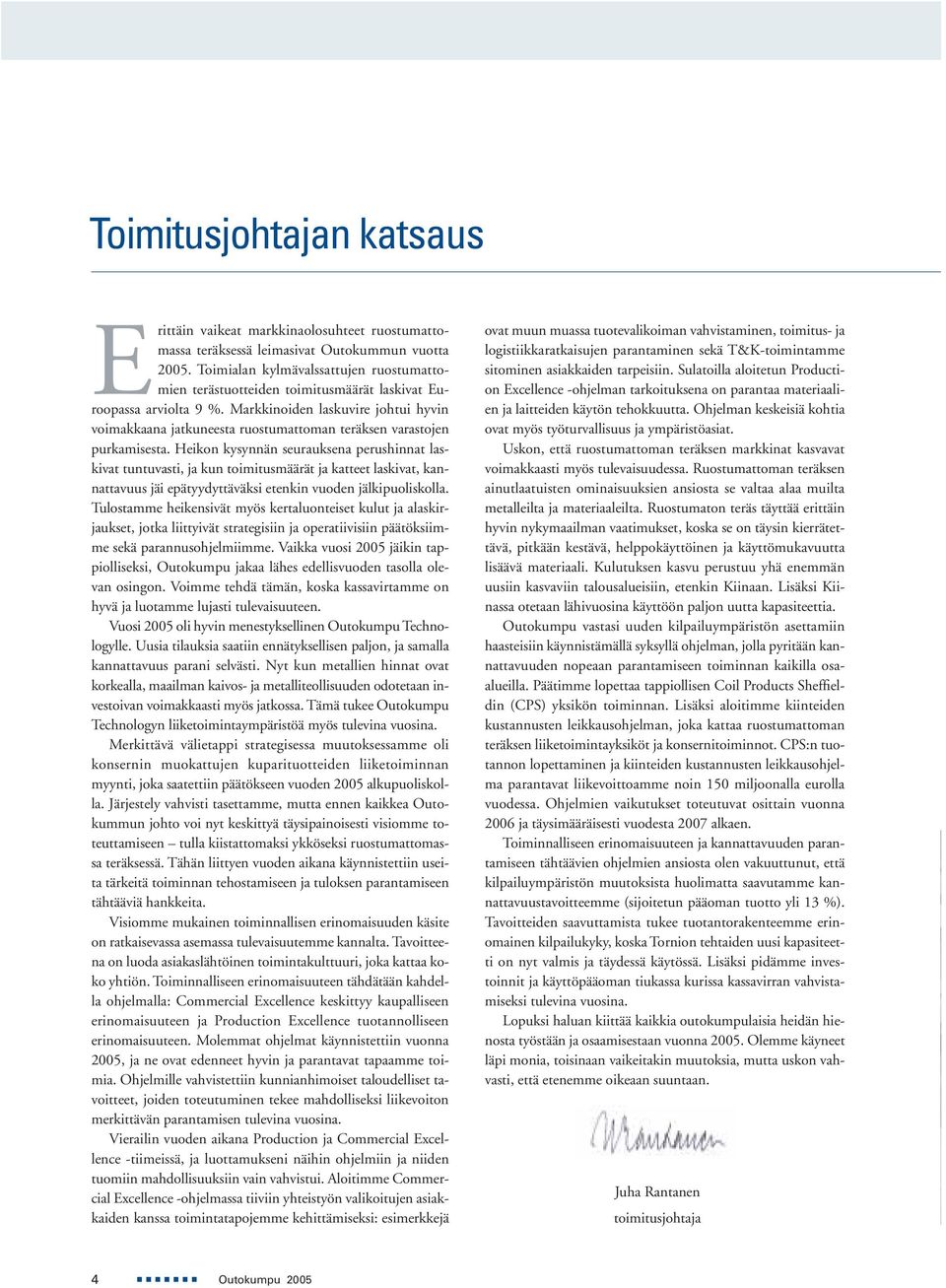 Markkinoiden laskuvire johtui hyvin voimakkaana jatkuneesta ruostumattoman teräksen varastojen purkamisesta.