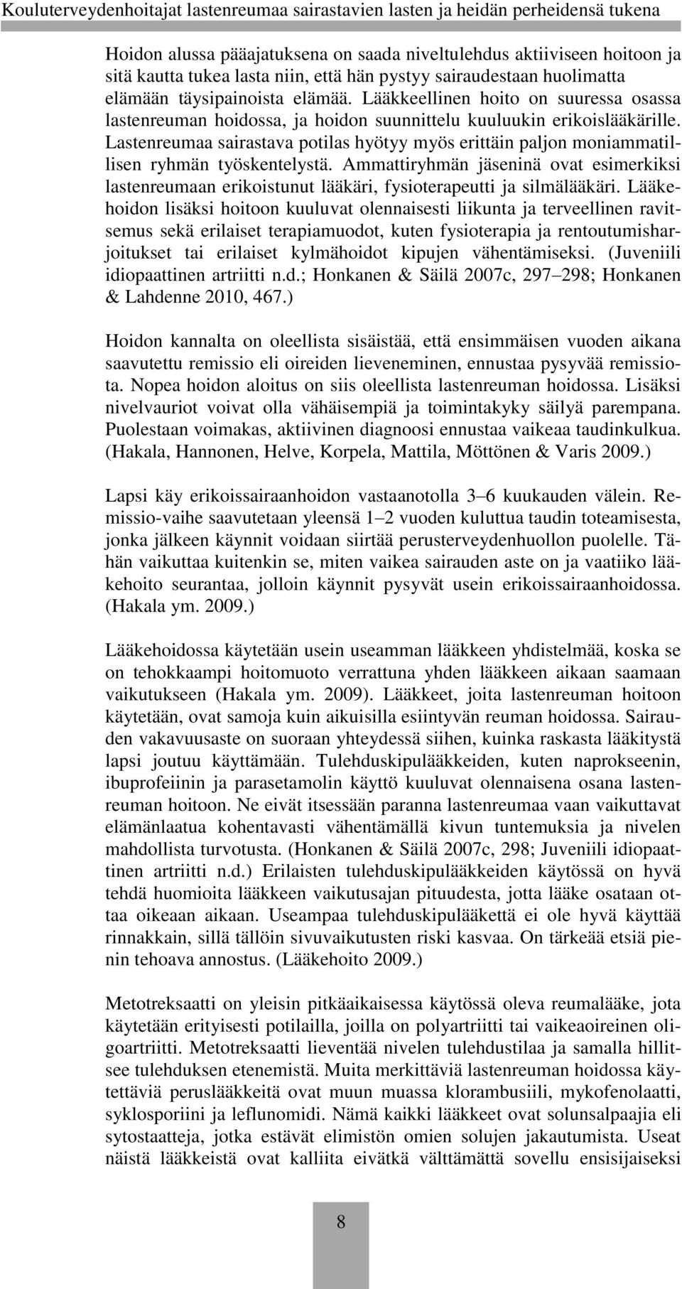 Lastenreumaa sairastava potilas hyötyy myös erittäin paljon moniammatillisen ryhmän työskentelystä.