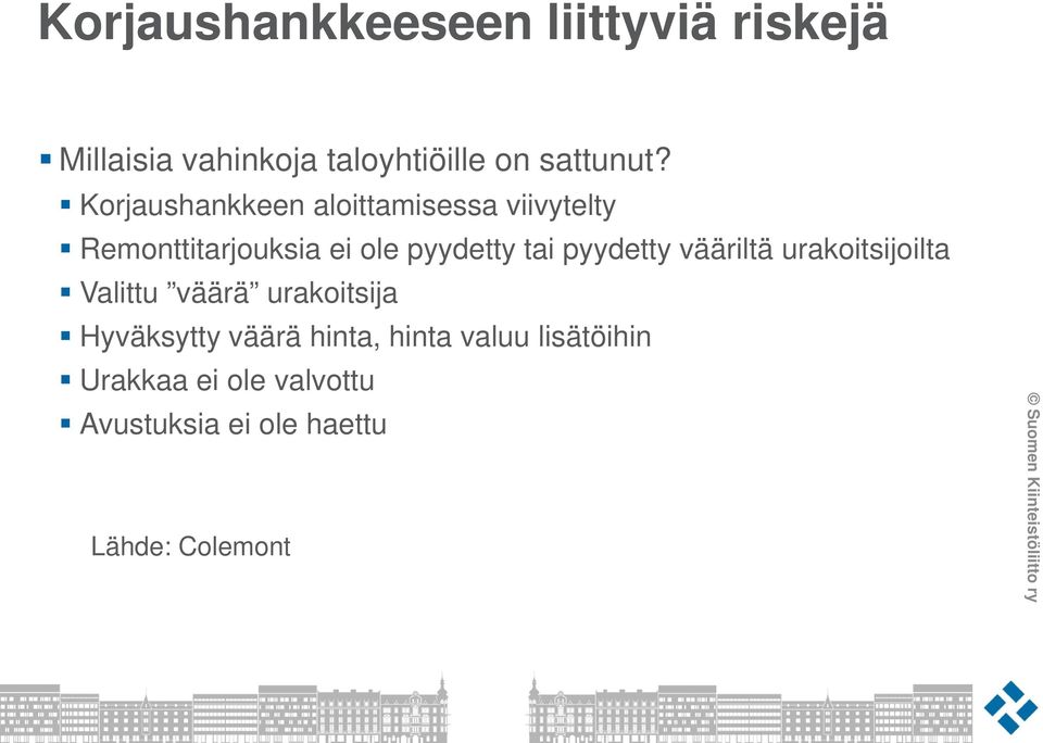 pyydetty vääriltä urakoitsijoilta Valittu väärä urakoitsija Hyväksytty väärä hinta,