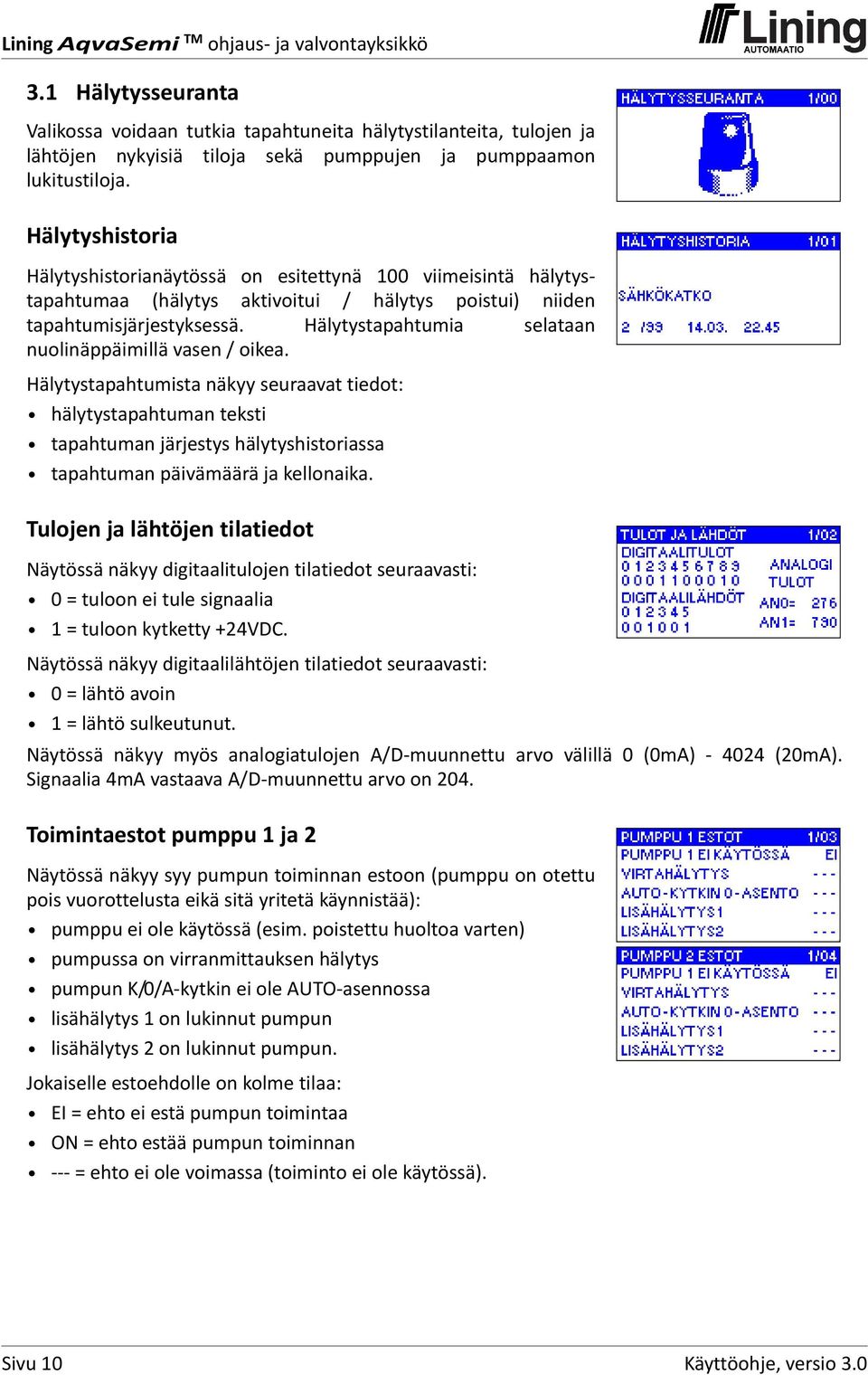 Hälytystapahtumia selataan nuolinäppäimillä vasen / oikea.