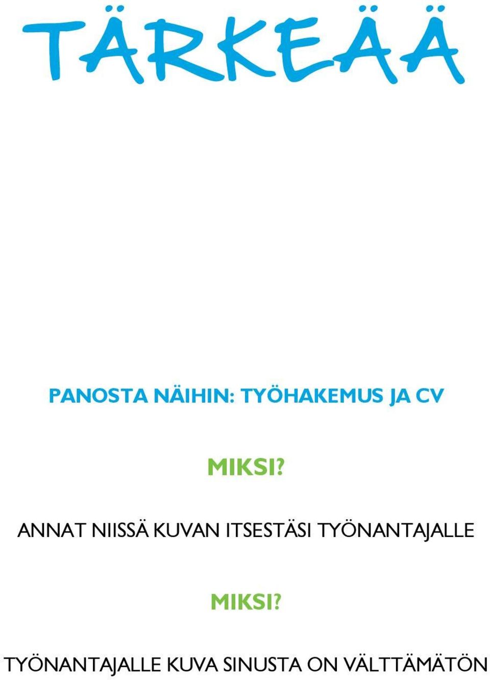 ANNAT NIISSÄ KUVAN ITSESTÄSI