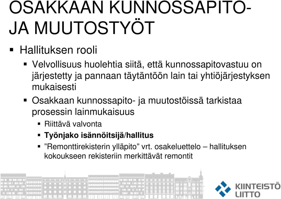 Osakkaan kunnossapito- ja muutostöissä tarkistaa prosessin lainmukaisuus Riittävä valvonta Työnjako