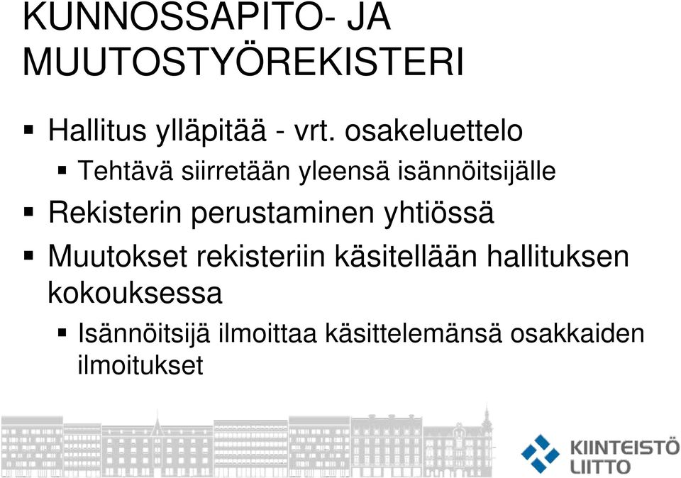 perustaminen yhtiössä Muutokset rekisteriin käsitellään hallituksen